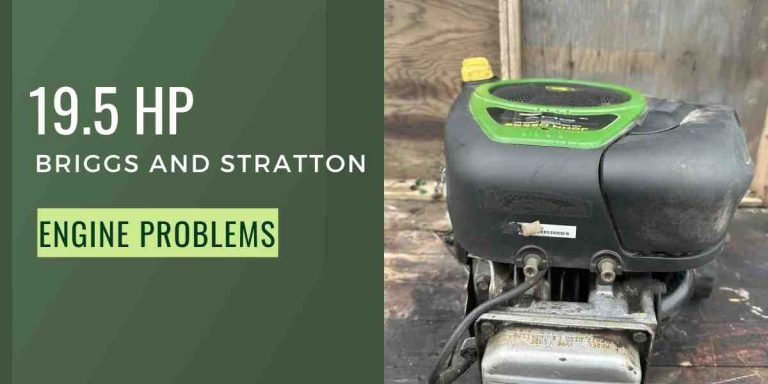 19.5 Hp Briggs And Stratton Engine Problems: Troubleshoot With Tips