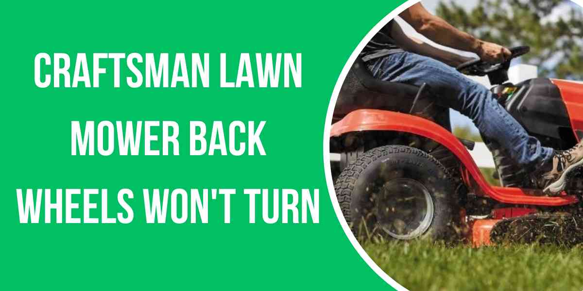 Craftsman Lawn Mower Back Wheels Won't Turn-min