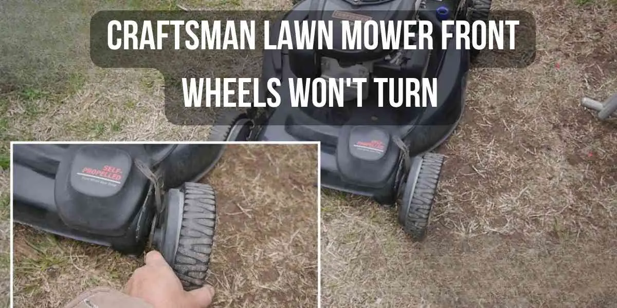 Craftsman Lawn Mower Front Wheels Won't Turn
