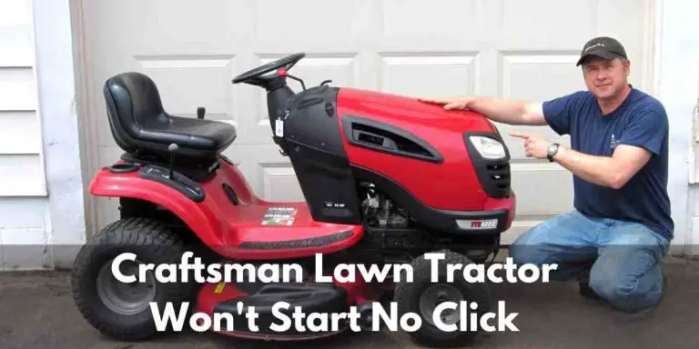 Craftsman Lawn Tractor Won’t Start No Click: Easy Fixes for the Issue