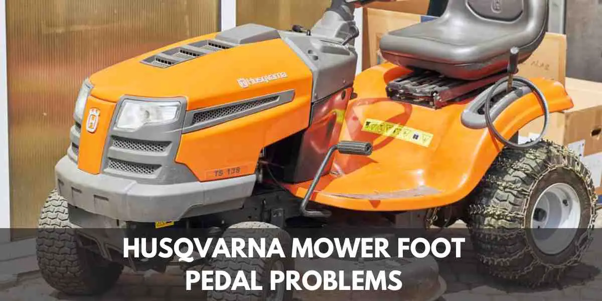 Husqvarna Mower Foot Pedal Problems