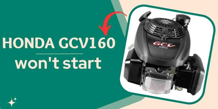 Honda Gcv160 Won’t Start? Discover the Instant Fix!