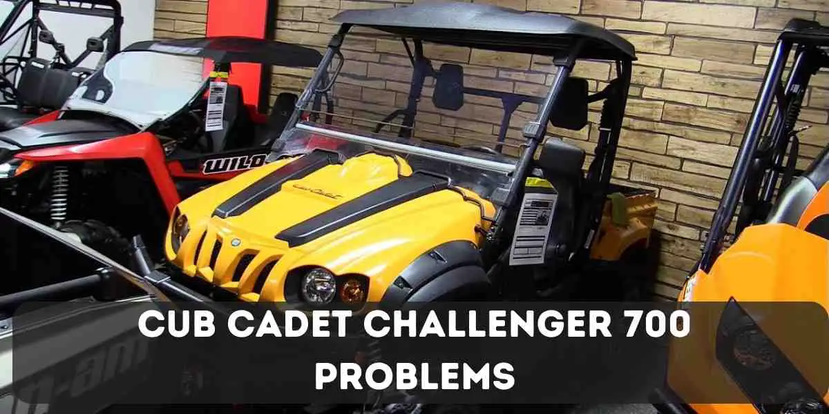 Cub Cadet Challenger 700 Problems