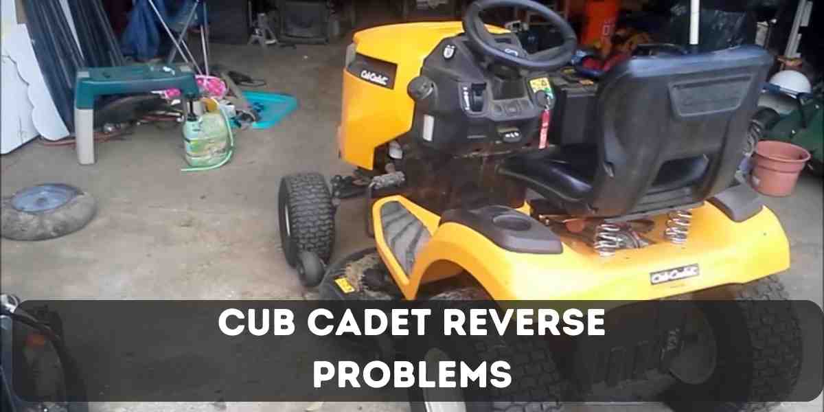 Facing Cub Cadet reverse problems?