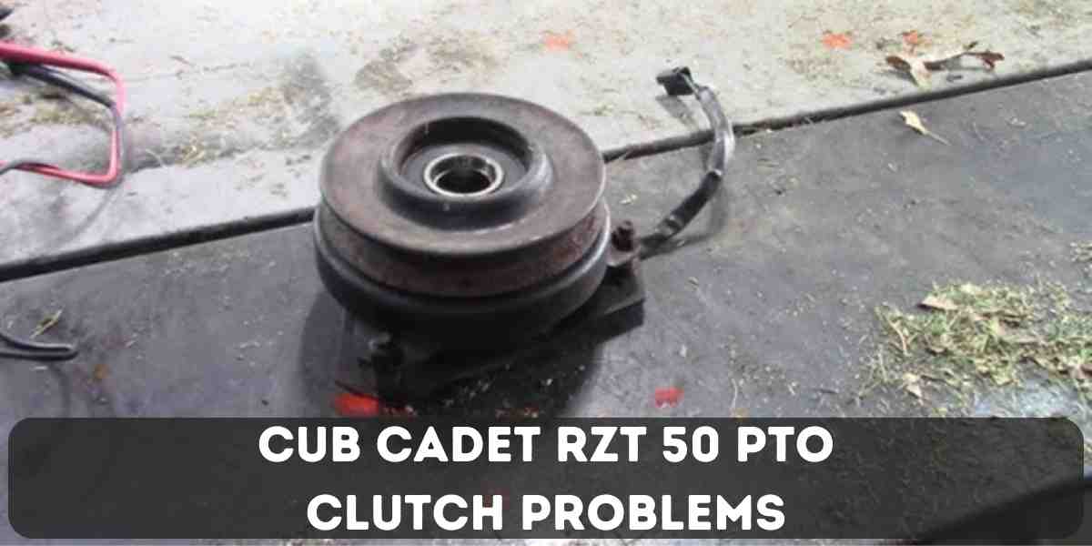 Cub Cadet Rzt 50 Pto Clutch Problems