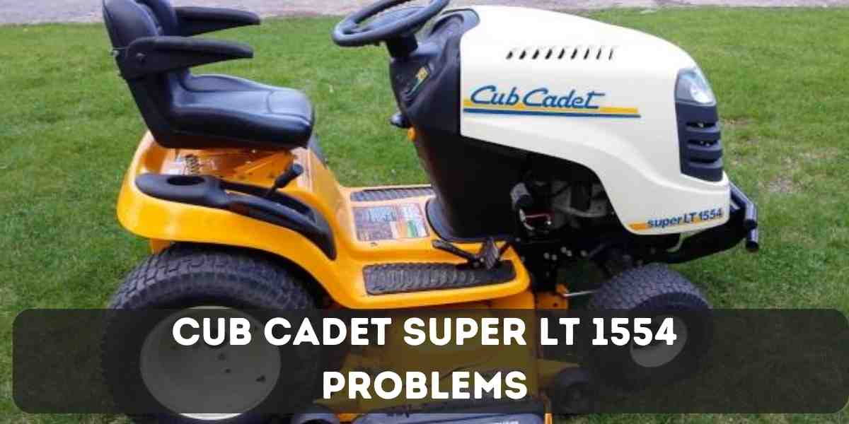 Cub Cadet Super Lt 1554 Problems
