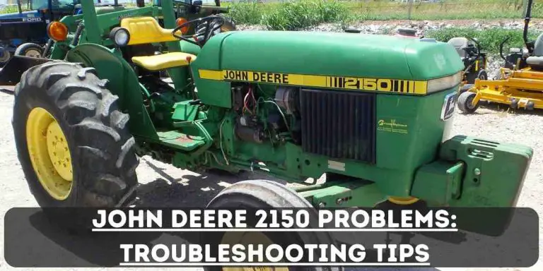 John Deere 2150 Problems: Troubleshooting Tips