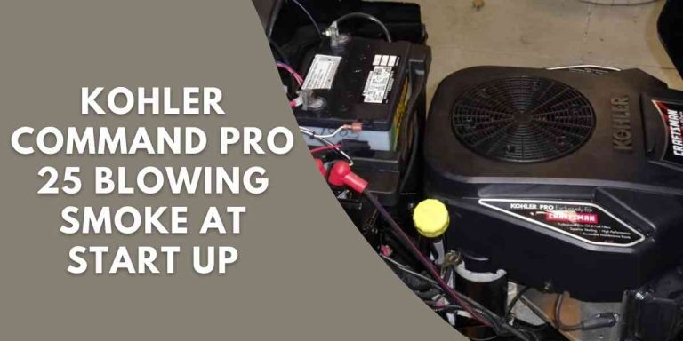 Kohler Command Pro 25 Blowing Smoke at Start Up: Troubleshoot and Fix