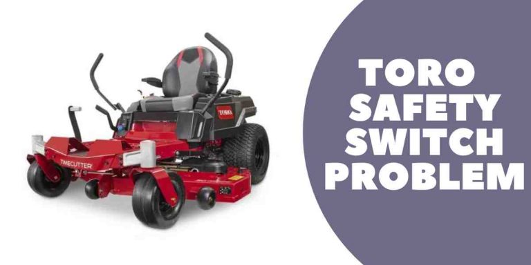 Toro Safety Switch Problem: 7 Critical Tips to Troubleshoot and Fix