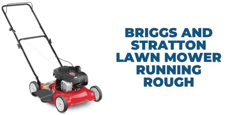 Briggs And Stratton Lawn Mower Running Rough: Easy solutions