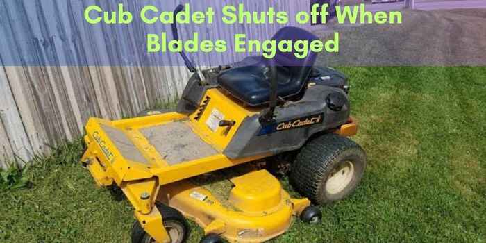 Cub Cadet Shuts off When Blades Engaged: Troubleshooting Tips