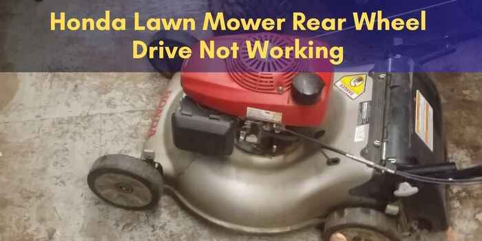 Honda Lawn Mower Rear Wheel Drive Not Working
