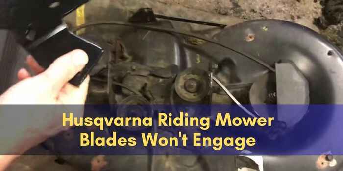 Husqvarna Riding Mower Blades Won’t Engage: Fix It Now