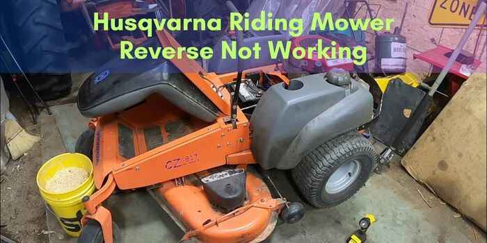 Husqvarna Riding Mower Reverse Not Working