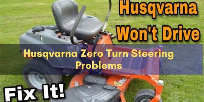 Husqvarna Zero Turn Steering Problems