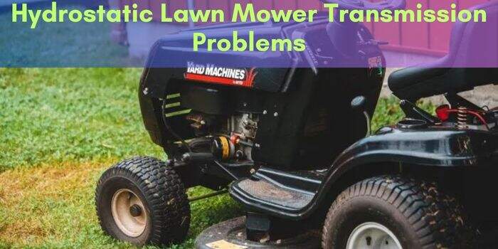 Hydrostatic Lawn Mower Transmission Problems