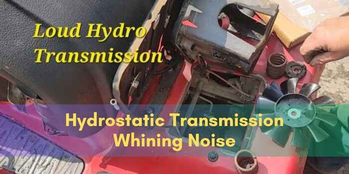 Hydrostatic Transmission Whining Noise: Fix the Annoying Whine