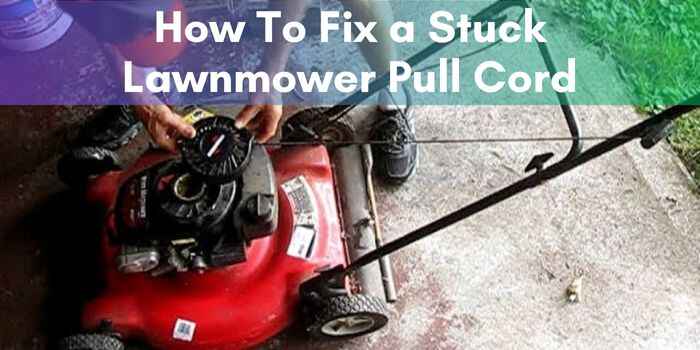 How To Fix a Stuck Lawnmower Pull Cord