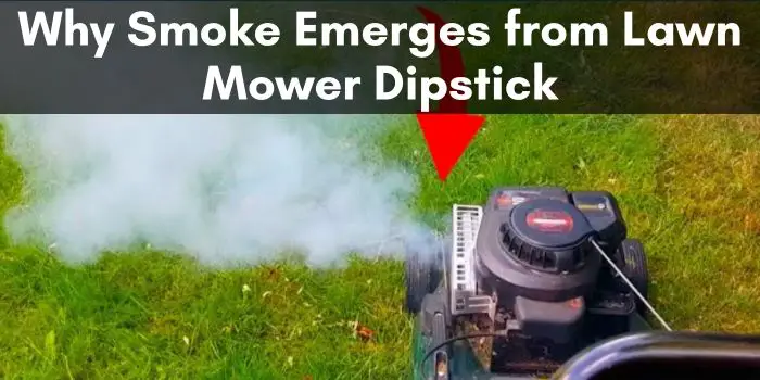 Why Smoke Emerges from Lawn Mower Dipstick