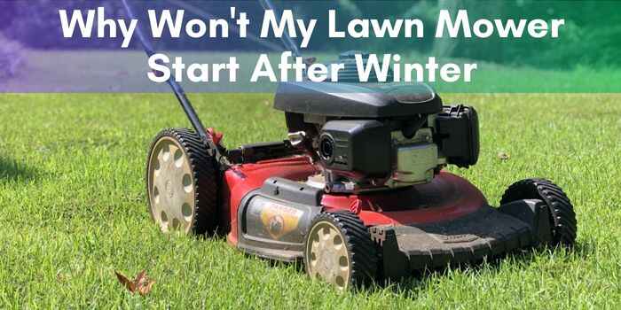 Why Won't My Lawn Mower Start After Winter