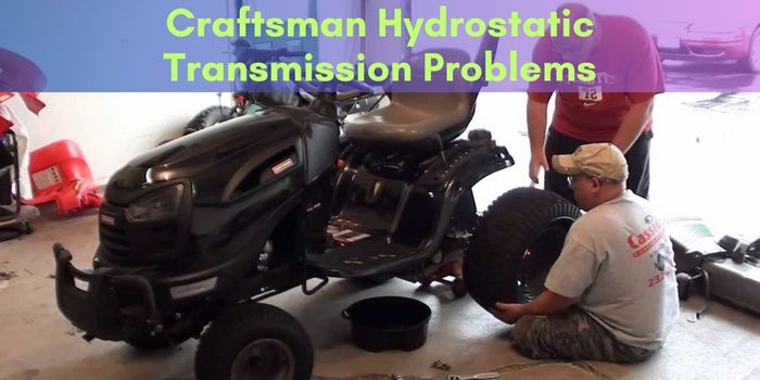 Craftsman Hydrostatic Transmission Problems? Diagnose & Fix Issues