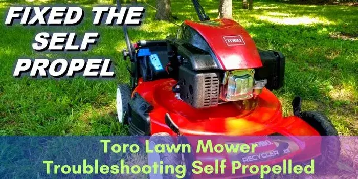 Toro Lawn Mower Troubleshooting Self Propelled