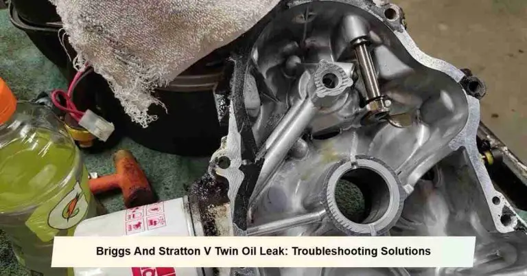 Briggs And Stratton V Twin Oil Leak: Troubleshooting Solutions